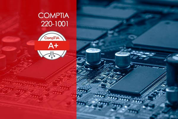 CompTIA A+ 220-1001 Core 1 and 220-1002 Core 2