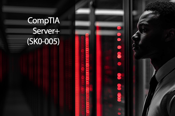 CompTIA Server+ (SK0-005)